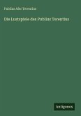 Die Lustspiele des Publius Terentius Die Lustspiele des Publius Terentius
