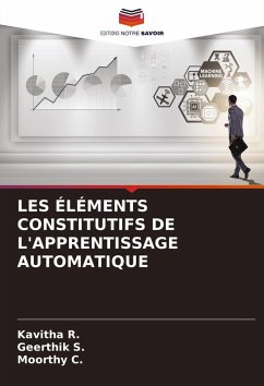 LES ÉLÉMENTS CONSTITUTIFS DE L'APPRENTISSAGE AUTOMATIQUE - R., Kavitha;S., Geerthik;C., Moorthy