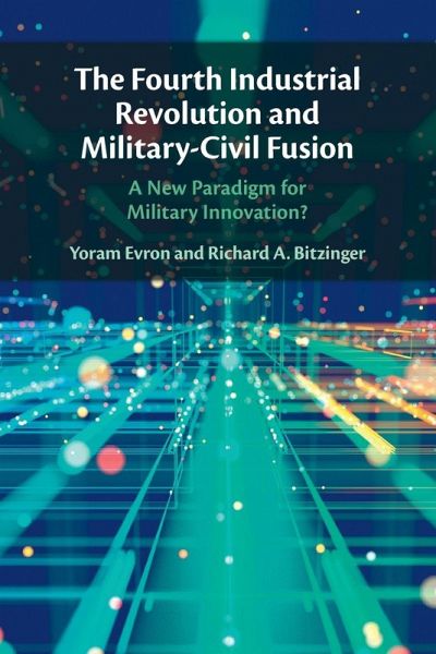 The Fourth Industrial Revolution and Military-Civil Fusion The Fourth Industrial Revolution and Military-Civil Fusion