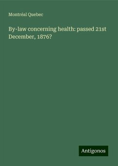 By-law concerning health: passed 21st December, 1876? - Quebec, Montréal