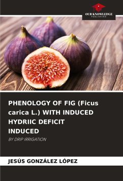 PHENOLOGY OF FIG (Ficus carica L.) WITH INDUCED HYDRIIC DEFICIT INDUCED - GONZÁLEZ LÓPEZ, JESÚS