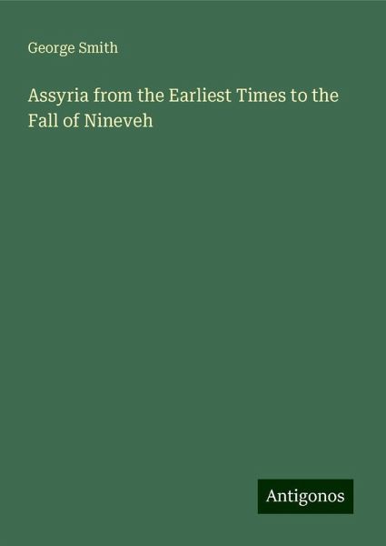 Assyria from the Earliest Times to the Fall of Nineveh