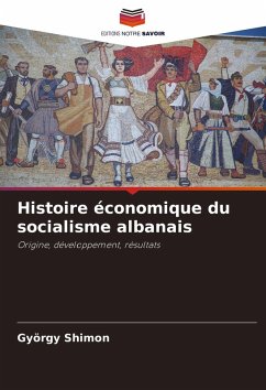 Histoire économique du socialisme albanais - Shimon, György Histoire économique du socialisme albanais - Shimon, György
