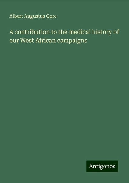 A contribution to the medical history of our West African campaigns
