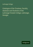 Catalogue of the Trustees, Faculty, Alumnae and Students of the LaGrange Female College, LaGrange, Georgia