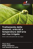 Trattamento delle sementi, erbicidi e temperatura dell'aria nel riso irrigato Trattamento delle sementi, erbicidi e temperatura dell'aria nel riso irrigato