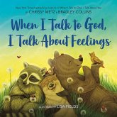 When I Talk to God, I Talk about Feelings When I Talk to God, I Talk about Feelings