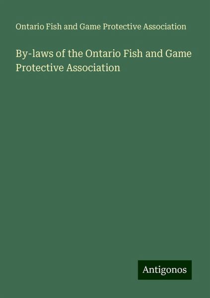 By-laws of the Ontario Fish and Game Protective Association By-laws of the Ontario Fish and Game Protective Association