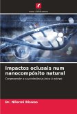 Impactos oclusais num nanocompósito natural Impactos oclusais num nanocompósito natural