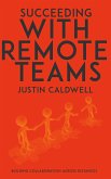 Succeeding with Remote Teams - Building Collaboration Across Distances (eBook, ePUB)