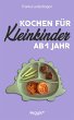 Kochen für Kleinkinder ab 1 Jahr... - Bild 1