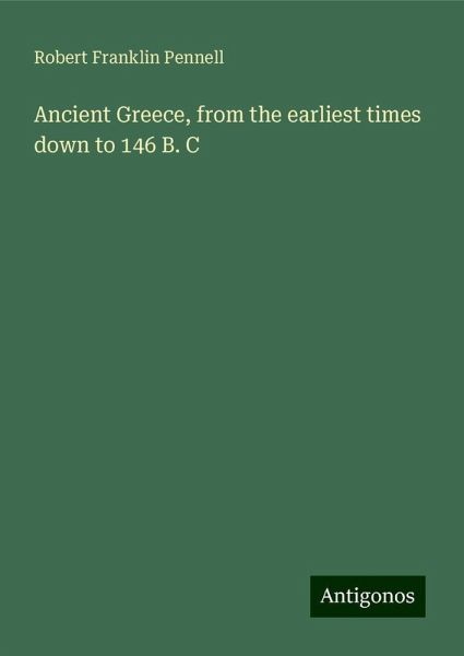 Ancient Greece, from the earliest times down to 146 B. C