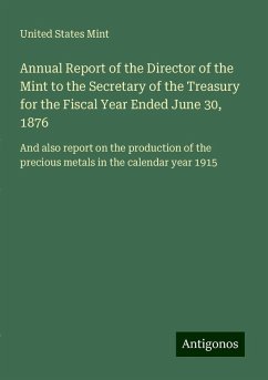 Annual Report of the Director of the Mint to the Secretary of the Treasury for the Fiscal Year Ended June 30, 1876 - Mint, United States