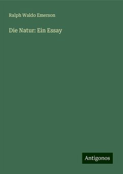 Die Natur: Ein Essay - Emerson, Ralph Waldo