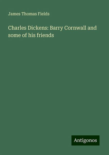 Charles Dickens: Barry Cornwall and some of his friends