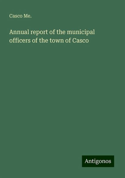 Annual report of the municipal officers of the town of Casco