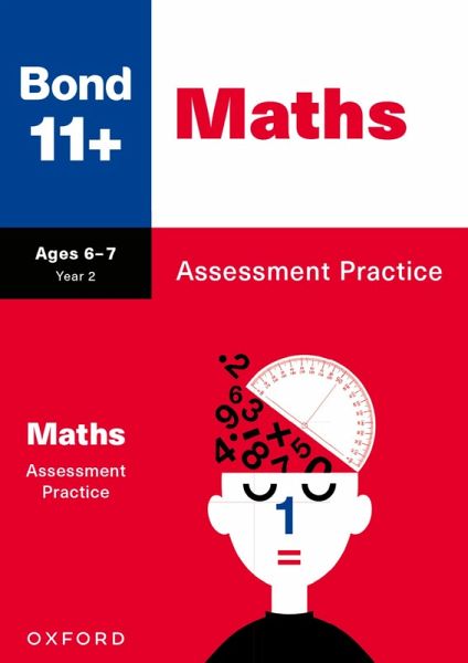Bond 11+ Maths Assessment Practice Papers Age 6-7 (for GL Assessment & other 11 plus exams) Bond 11+ Maths Assessment Practice Papers Age 6-7 (for GL Assessment & other 11 plus exams)