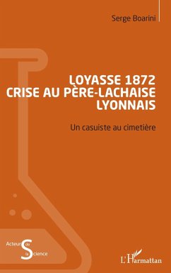 Loyasse 1872 - Crise au Père-Lachaise lyonnais - Boarini, Serge