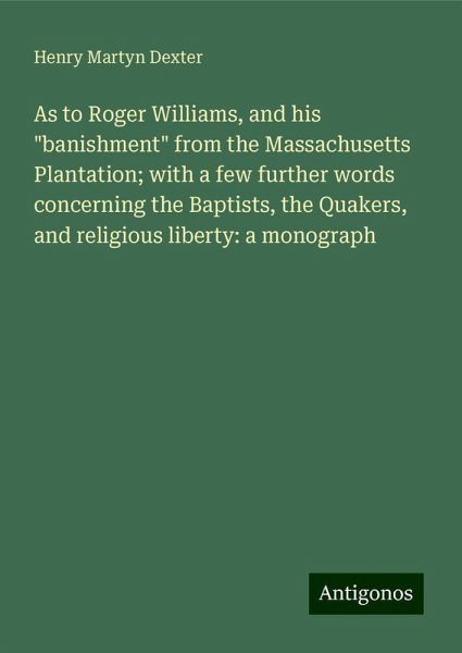 As to Roger Williams, and his As to Roger Williams, and his