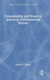 Consumption and Waste in American Environmental History