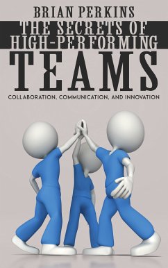 Cover The Secrets of High-Performing Teams - Collaboration, Communication, and Innovation (eBook, ePUB)