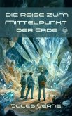 Jules Verne: Die Reise zum Mittelpunkt der Erde (eBook, ePUB)