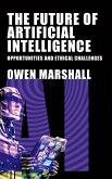 The Future of Artificial Intelligence - Opportunities and Ethical Challenges (eBook, ePUB)