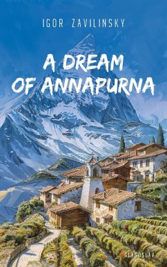 A Dream of Annapurna (eBook, ePUB) - Zavilinsky, Igor