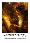 The Secrets of the Zohar: Shimon ben Yochai's Legacy (eBook, ePUB)