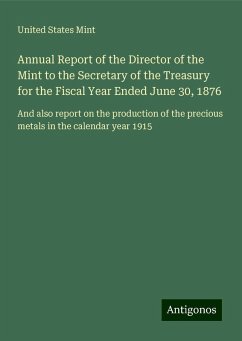 Annual Report of the Director of the Mint to the Secretary of the Treasury for the Fiscal Year Ended June 30, 1876 - Mint, United States