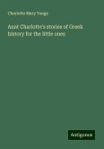 Aunt Charlotte's stories of Greek history for the little ones