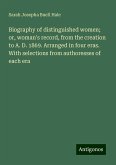 Biography of distinguished women; or, woman's record, from the creation to A. D. 1869. Arranged in four eras. With selections from authoresses of each era Biography of distinguished women; or, woman's record, from the creation to A. D. 1869. Arranged in four eras. With selections from authoresses of each era