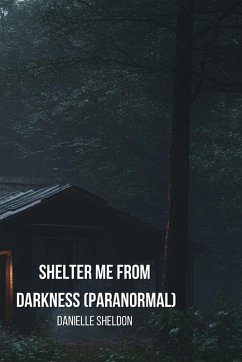 Shelter Me From Darkness (Paranormal) - Sheldon, Danielle