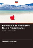 Le féminin et le maternel face à l'impuissance Le féminin et le maternel face à l'impuissance