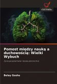 Pomost mi¿dzy nauk¿ a duchowo¿ci¿: Wielki Wybuch Pomost mi¿dzy nauk¿ a duchowo¿ci¿: Wielki Wybuch