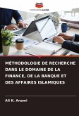 MÉTHODOLOGIE DE RECHERCHE DANS LE DOMAINE DE LA FINANCE, DE LA BANQUE ET DES AFFAIRES ISLAMIQUES