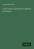 A Text-book of electricity in medicine and surgery A Text-book of electricity in medicine and surgery