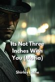 Its Not Three Inches With You (Mafia)