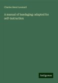 A manual of bandaging: adapted for self-instruction