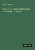 Between the Danube and Black Sea: Or, Five Years in Bulgaria
