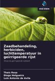Zaadbehandeling, herbiciden, luchttemperatuur in geïrrigeerde rijst Zaadbehandeling, herbiciden, luchttemperatuur in geïrrigeerde rijst