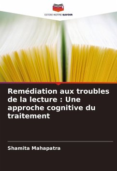Remédiation aux troubles de la lecture : Une approche cognitive du traitement - Mahapatra, Shamita