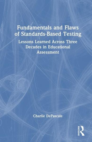 Fundamentals and Flaws of Standards-Based Testing Fundamentals and Flaws of Standards-Based Testing