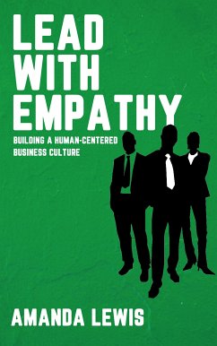 Lead with Empathy - Building a Human-Centered Business Culture (eBook, ePUB) - Lewis, Amanda