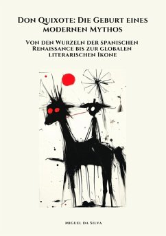 Don Quixote: Die Geburt eines modernen Mythos (eBook, ePUB) - Da Silva, Miguel