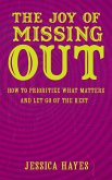 The Joy of Missing Out - How to Prioritize What Matters and Let Go of the Rest (eBook, ePUB)