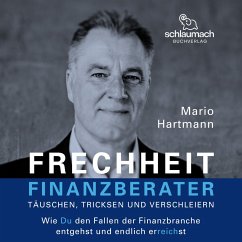 Cover Frechheit Finanzberater - Täuschen, Tricksen und Verschleiern (MP3-Download)
