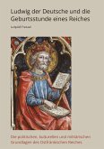 Ludwig der Deutsche und die Geburtsstunde eines Reiches