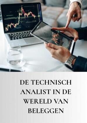De technisch analist in de wereld van beleggen De technisch analist in de wereld van beleggen