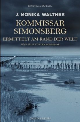 Kommissar Simonsberg ermittelt am Rand der Welt - Fünf Fälle für den Kommissar